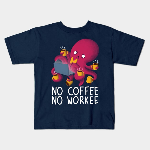 No Coffee No Workee Kids T-Shirt by TaylorRoss1